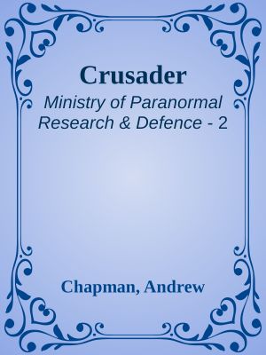 [Ministry of Paranormal Research & Defence 02] • Crusader